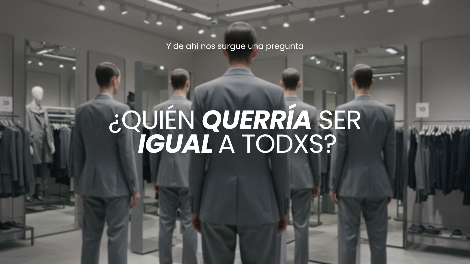 Quién querría ser igual a todos